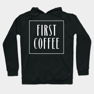 First Coffee Hoodie